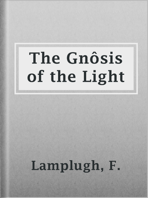 Title details for The Gnôsis of the Light by F. Lamplugh - Wait list